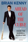 Ahead of the Curve: Inside the Baseball Revolution - Brian A. Kenny