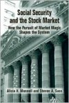 Social Security and the Stock Market: How the Pursuit of Market Magic Shapes the System - Alicia H. Munnell, Steven A. Sass