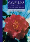 Camellias: A Practical Gardening Guide - Jim Rolfe