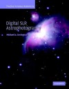 Digital SLR Astrophotography (Practical Amateur Astronomy) - Michael A. Covington