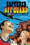 Captured Off Guard: The Attack on Pearl Harbor (Graphic Flash Graphic Novels) - Donald B. Lemke, Claude St Aubin