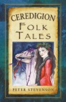 Ceredigion Folk Tales - Peter Stevenson