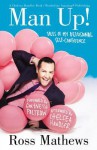 Man Up!: Tales of My Delusional Self-Confidence - Ross Mathews, Gwyneth Paltrow, Chelsea Handler