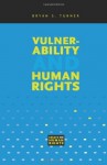 Vulnerability And Human Rights (Essays on Human Rights) - Bryan S. Turner