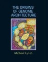 The Origins of Genome Architecture 1st edition by Michael Lynch (2007) Hardcover - Michael Lynch