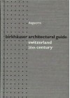 Birkhauser Architectural Guide Switzerland 20th Century - Mercedes Daguerre, Roman Hollenstein