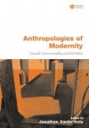 Anthropologies of Modernity: Foucault, Governmentality, and Life Politics - Jonathan Xavier Inda