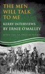 The Men Will Talk to Me: Kerry Interviews - Ernie O'Malley