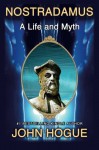 Nostradamus: A Life and Myth - John Hogue