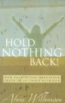 Hold Nothing Back!: How Sacrificial Obedience Leads to Intimacy with God - Alicia Williamson