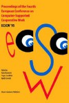 Proceedings of the Fourth European Conference on Computer-Supported Cooperative Work Ecscw 95: 10 14 September, 1995, Stockholm, Sweden - H. Marmolin, K. Schmidt