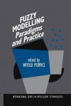 Fuzzy Modelling: Paradigms and Practice - Witold Pedrycz