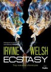 Ecstasy. Trzy romanse chemiczne - Irvine Welsh