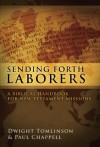 Sending Forth Laborers: A Biblical Handbook for New Testament Missions - Paul Chappell, Dwight Tomlinson