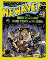 Newave!: The Underground Mini Comix of the 1980s - Michael Dowers