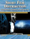 Short Film Distribution Film Festivals, the Internet, and Self-Promotion (Digital Filmmaker Series) - Jason Moore