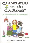 Clueless in the Garden: A Guide for the Horticulturally Helpless - Yvonne Cunnington, Peter Cook