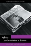 Politics and Aesthetics in the Arts - Salim Kemal, Ivan Gaskell