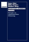 Unternehmerischer Wandel: Konzepte Zur Organisatorischen Erneuerung - Peter Gomez, Dietger Hahn, Günter Müller-Stewens