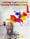 Pursuing Your Creativity: Unleashing Your Creative Power - J.C. Tolbert