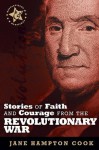 Stories of Faith and Courage from the Revolutionary War (Battlefields & Blessings®) - Jane Hampton Cook