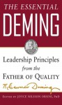 The Essential Deming: Leadership Principles from the Father of Quality - W. Edwards Deming, Joyce (Edited By) Orsini, Diana (edited by) Deming Cahill