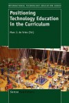 Positioning Technology Education in the Curriculum - Marc J. de Vries