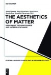 The Aesthetics of Matter: Modernism, the Avant-Garde and Material Exchange - Sarah Posman, Anne Reverseau, David Ayers, Sascha Bru