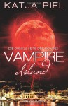 Vampire Island - Die dunkle Seite des Mondes (Paranormal Romance | Fantasy | Band 1) - Katja Piel