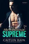 The Galleria SUPREME (The Galleria Devotion, Book Nine) (An Alpha Billionaire Romance) - Caitlin Rain