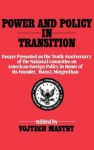 Power And Policy In Transition: Essays Presented On The Tenth Anniversary Of The National Committee On American Foreign Policy In Honor Of Its Founder, Hans J. Morgenthau - Vojtech Mastny, Hans Joachim Morgenthau