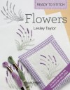 Ready to Stitch: Flowers - Lesley Taylor