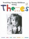 Teaching Young Children Using Themes - Marjorie Kostelnik, Donna Howe, Grace Spalding