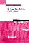 Eu Human Rights Policies: A Study in Irony - Andrew Williams