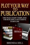 Plot Your Way to Publication - Brenda Hill