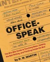 Officespeak: The Win-Win Guide to Touching Base, Getting the Ball Rolling, and Thinking Inside the Box - David Martin