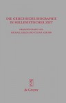 Die Griechische Biographie In Hellenistischer Zeit: Akten Des Internationalen Kongresses Vom 26. 29. Juli 2006 In WÃ¼rzburg (Beitrage Zur Altertumskunde) - Michael Erler, Stefan Schorn