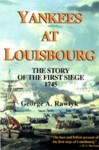 Yankees at Louisbourg: The Story of the First Siege, 1745 - George A. Rawlyk