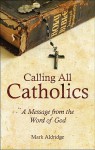 Calling All Catholics: A Message from the Word of God - Mark Aldridge