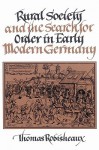 Rural Society and the Search for Order in Early Modern Germany - Thomas Robisheaux