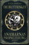 Anamarnas Prophezeiung, Band 2: Die Bluttrinker - Fantasy Saga - Jutta Ahrens