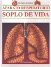 Aparato respiratorio/ Respiratory Track (Mundo Invisible) (Spanish Edition) - Parramon