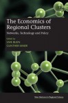 The Economics of Regional Clusters: Networks, Technology and Policy - Uwe Blien, Gunther Maier