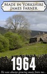 1964 (Made in Yorkshire Book 1) - James Farner