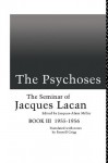 The Psychoses: The Seminar of Jacques Lacan: The Psychoses, 1955-56 Bk.3 - Jacques Lacan, Jacques-Alain Miller