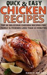 Chicken Recipes: Top 50 Delicious Quick & Easy Chicken Recipes For Family & Friends Less Than 10 Minutes - Nancy Kelsey