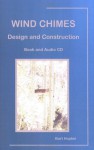 Wind Chimes: Design And Construction - Bart Hopkin