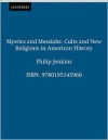 Mystics and Messiahs: Cults and New Religions in American History - Philip Jenkins