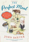 The Perfect Meal: In Search of the Lost Tastes of France - John Baxter