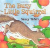 The Busy Little Squirrel - Nancy Tafuri